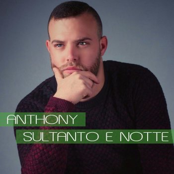 Anthony - Sultanto e notte testo | Musixmatch