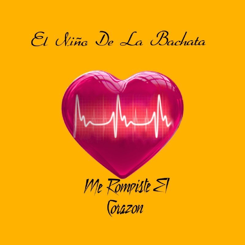 El Nino De La Bachata Me Rompiste El Corazon Letra Musixmatch