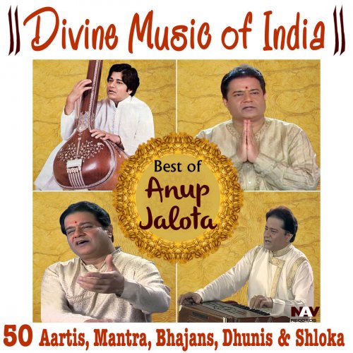 Divine Music of India Best of Anup Jalota (50 Aartis, Bhajans, Mantras, Dhunis, Shlokas)