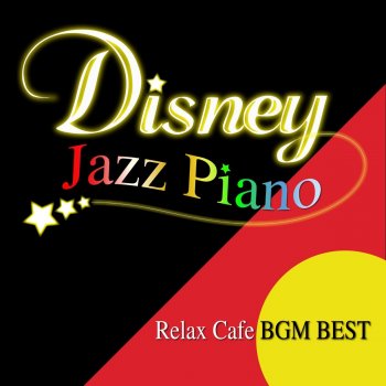 Disney Jazz Piano Relaxing Cafe Bgm Best By A Healing Album Lyrics Musixmatch