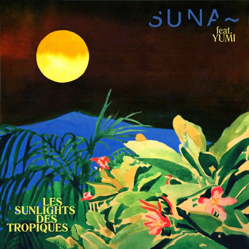 suna feat yumi les sunlights des tropiques songtext musixmatch