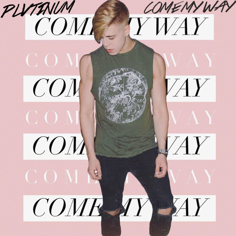 Plvtinum Come My Way Letra Musixmatch