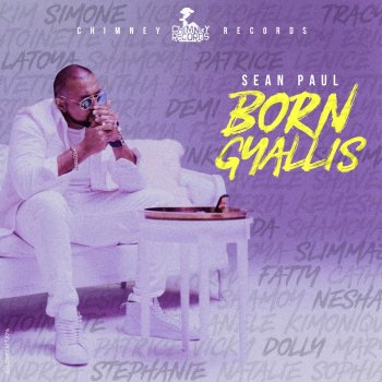 Born Gyallis Feat Sean Paul By Chimney Records Album Lyrics Musixmatch Song Lyrics And Translations musixmatch