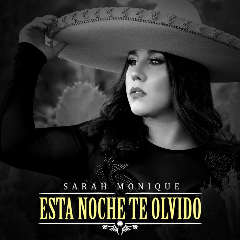 Sarah Monique Esta Noche Te Olvido Lyrics Musixmatch