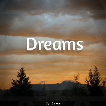 Dreams By Dj Quads Album Lyrics Musixmatch musixmatch