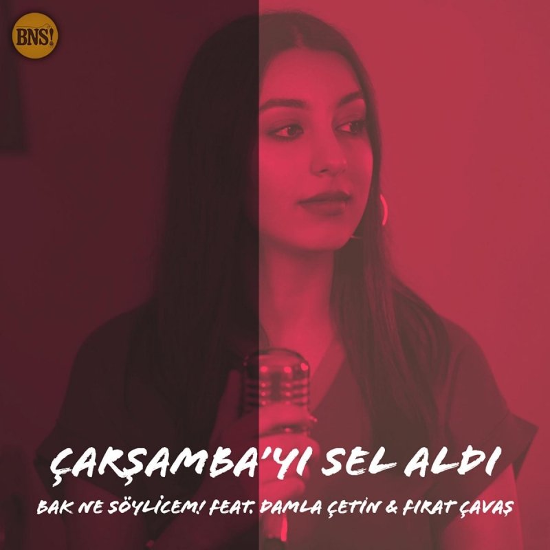 Bak Ne Soylicem Feat Damla Cetin Firat Cavas Carsamba Yi Sel Aldi Lyrics Musixmatch