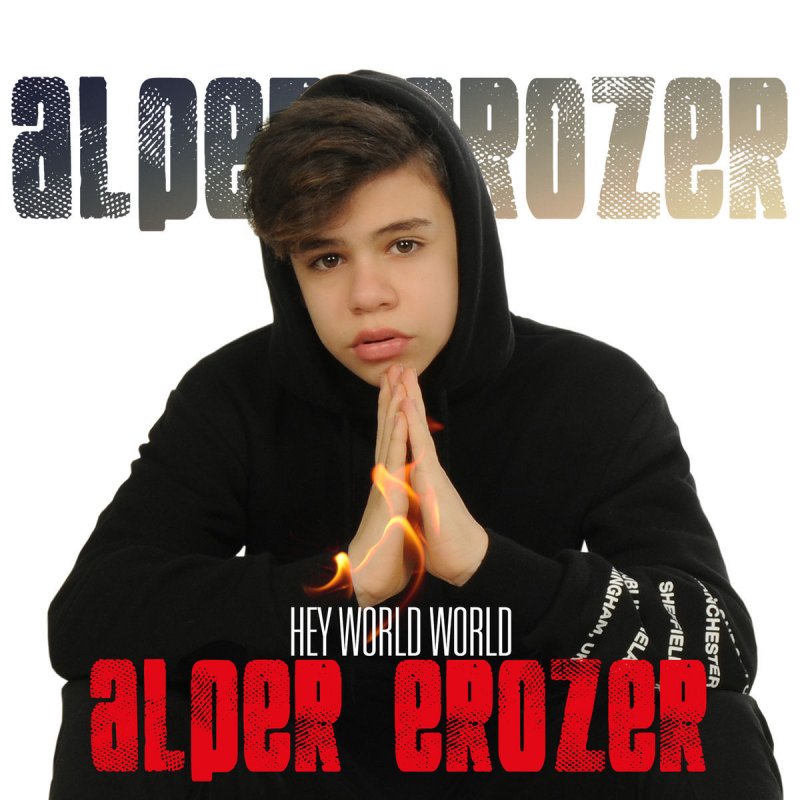 Alper Erozer Feat Suat Aydogan Hey World World Lyrics Musixmatch