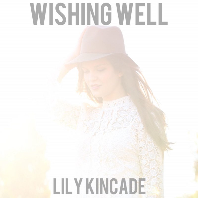 Lily Kincade Wishing Well Lyrics Musixmatch