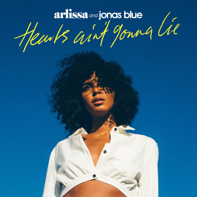 Arlissa Hearts Ain T Gonna Lie Tradução Arlissa Jonas Blue Hearts Ain T Gonna Lie Lyrics Musixmatch