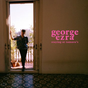 Staying At Tamara S By George Ezra Album Lyrics Musixmatch