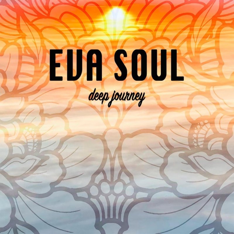 Deep journey. ЭВА соул. Eva Soul Life. Eva Soul e-50.