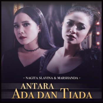 Antara Ada Dan Tiada Testo Nagita Slavina Feat Marshanda Mtv Testi E Canzoni C em pernah berpikir tuk pergi f c g dan terlintas tinggalkan kau sendiri c em sempat ingin sudahi sampai di sini f c g coba lari dari kenyataan tapi. nagita slavina feat marshanda