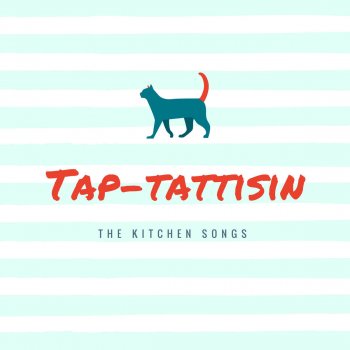 Tap Tattisin By The Kitchen Songs Album Lyrics Musixmatch Song
