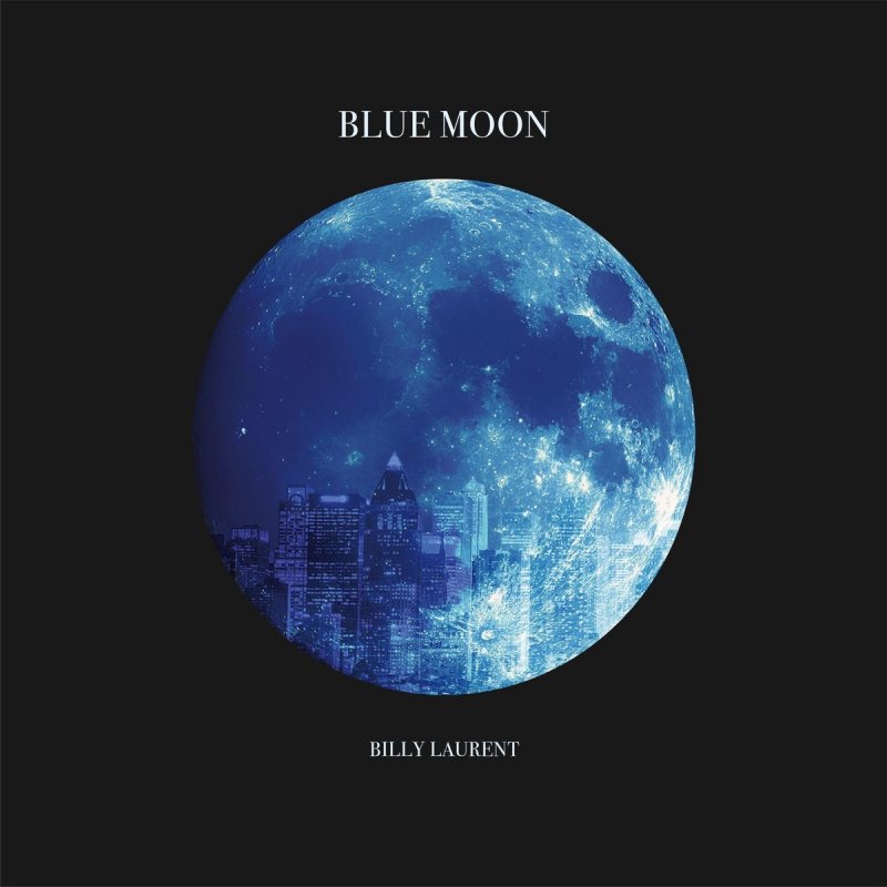 Billy Laurent Feat Chico Carlito Blue Moon の歌詞 Musixmatch Billy Laurent Feat Chico Carlito Blue Moon の歌詞 Musixmatch