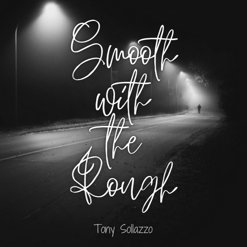 Letra de Smooth with the Rough de Tony Sollazzo | Musixmatch
