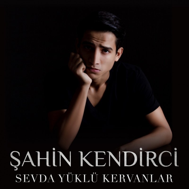 sahin kendirci sevda yuklu kervanlar paroles musixmatch