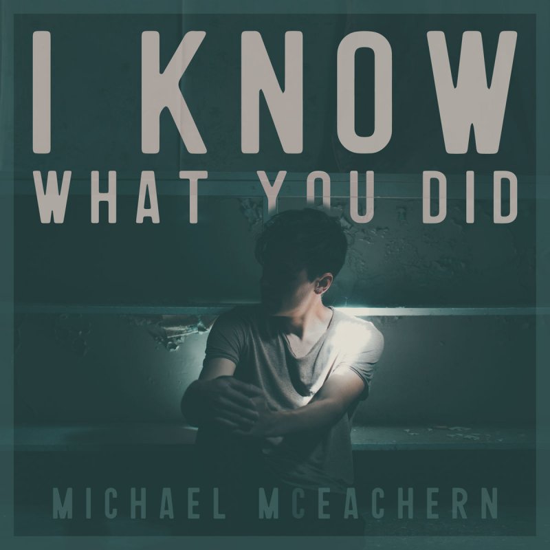 Michael McEachern - I Know What You Did Lyrics | Musixmatch