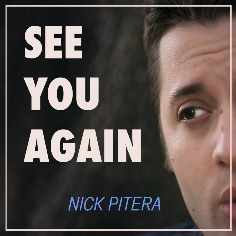 Nick Pitera See You Again Lyrics Musixmatch Nick Pitera See You Again Lyrics Musixmatch