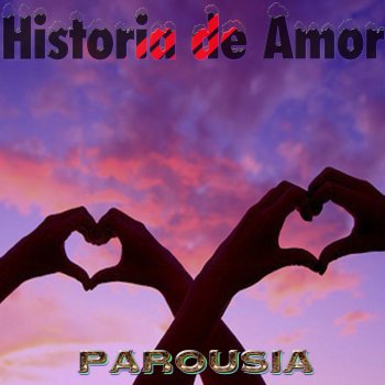 Letras Del álbum Historias De Amor De Parousia Musixmatch El