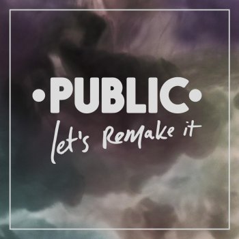 Let S Remake It By Public Album Lyrics Musixmatch Let S Remake It By Public Album Lyrics Musixmatch