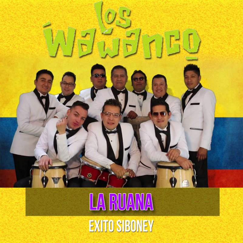 Los Wawanco La Ruana Exito Siboney Lyrics Musixmatch El día mundial de la ruana, en nobsa, y el festival nacional de la ruana, el pañolón la. la ruana exito siboney lyrics musixmatch