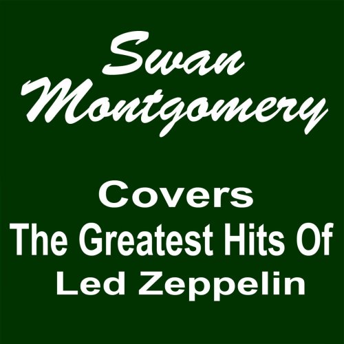 Swan Montgomery Covers the Greatest Hits of Led Zeppelin