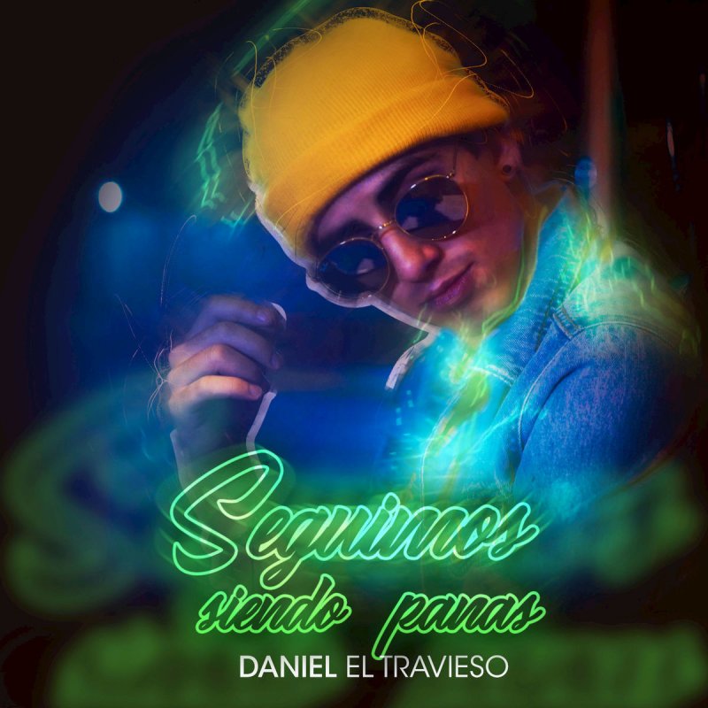 Daniel El Travieso Letra De Seguimos Siendo Panas Musixmatch