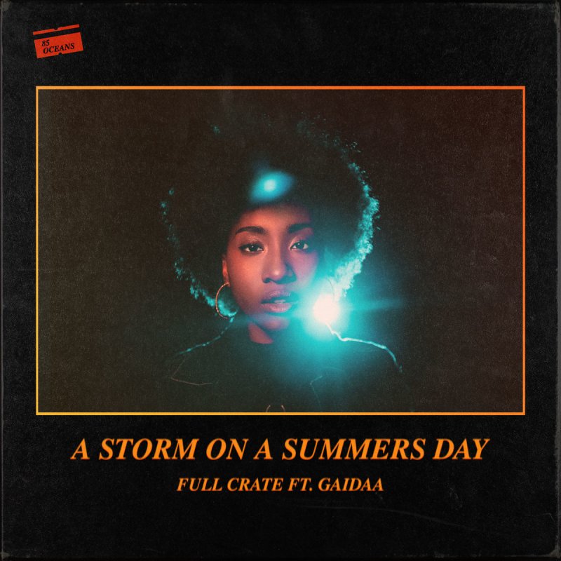 Full Crate Feat Gaidaa A Storm On A Summers Day Paroles Musixmatch