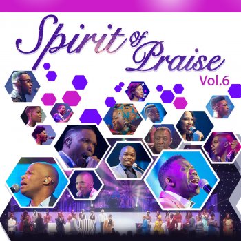 Spirit of Praise Vol 6 (Live) by Spirit of Praise album lyrics | Musixmatch