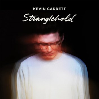 Stranglehold (Testo) - Kevin Garrett - MTV Testi e canzoni