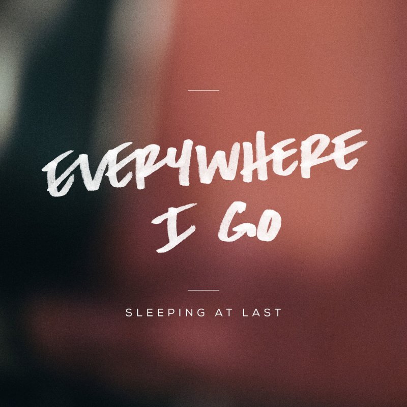 Letra de Everywhere I Go de Sleeping At Last Musixmatch