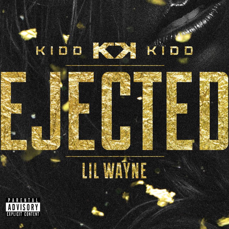 Kidd Kidd Feat Lil Wayne Ejected Paroles Musixmatch