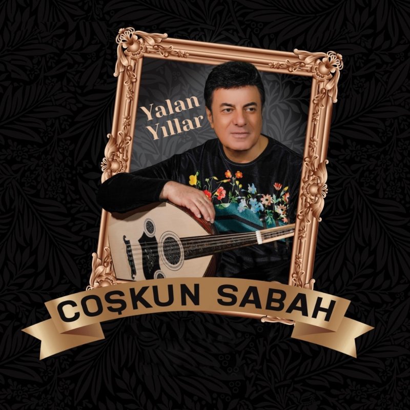 Coskun Sabah Yalan Yillar Lyrics Musixmatch