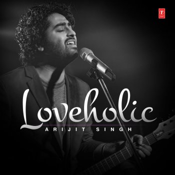 Loveholic Arijit Singh By Arijit Singh Album Lyrics Musixmatch Khalbali (male) from the album/movie: loveholic arijit singh by arijit singh