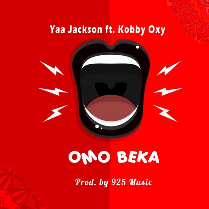Yaa Jackson Feat Kobby Oxy Omo Beka Lyrics Musixmatch Watch official video, print or download text in pdf. yaa jackson feat kobby oxy omo beka