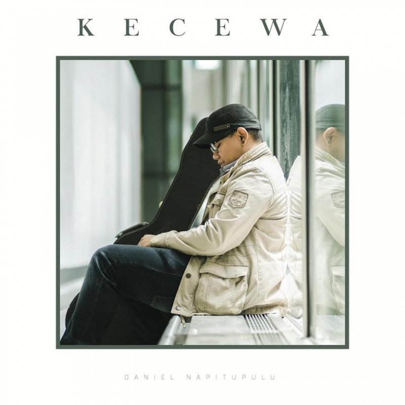 Daniel Napitupulu Kecewa Lyrics Musixmatch