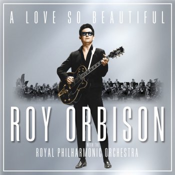 Testi A Love So Beautiful: Roy Orbison & the Royal Philharmonic Orchestra
