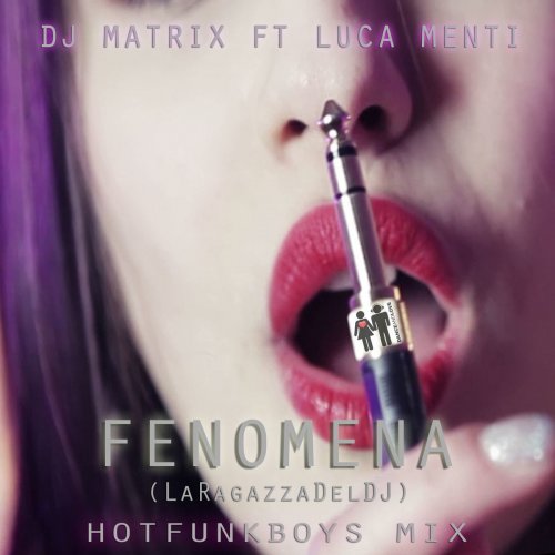 Fenomena (feat. Luca Menti) [La ragazza del DJ]