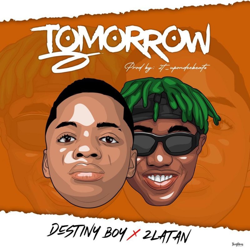 Destinyboy Tomorrow Feat Zlatan Lyrics Musixmatch