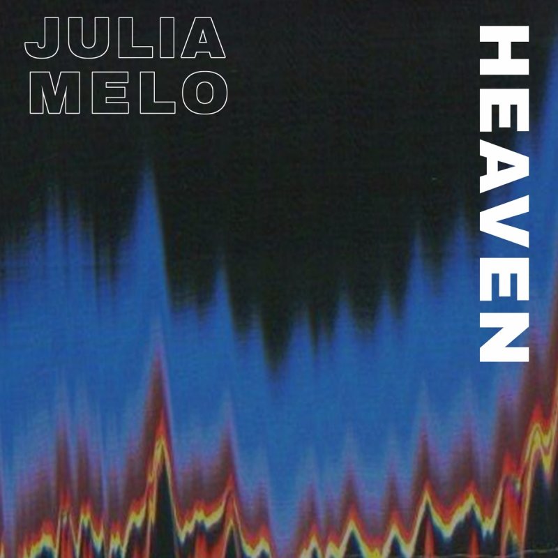 Julia Melo Heaven Testo Musixmatch