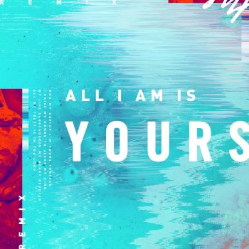 All I Am Is Yours Josh Southwell Remix All I Am Is Yours Josh Southwell Remix