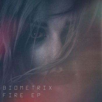 FIRE by Biometrix album lyrics | Musixmatch