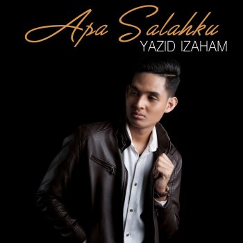 Apa Salahku Testo Yazid Izaham Mtv Testi E Canzoni