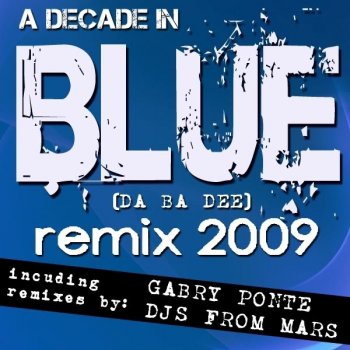 Testi A Decade In Blue (Da Ba Dee) Remix 2009