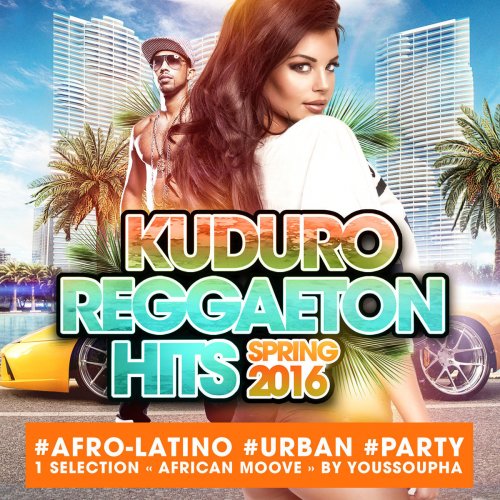 Kuduro Reggaeton Hits Spring 2016 : #Afro-Latino #Urban #Party 1 Sélection "African Moove" By Youssoupha