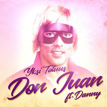 don juan feat danny by yksi totuus album lyrics don juan feat danny by yksi totuus album lyrics