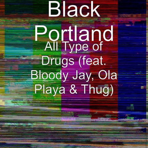 All Type of Drugs (feat. Bloody Jay, Ola Playa & Thug)