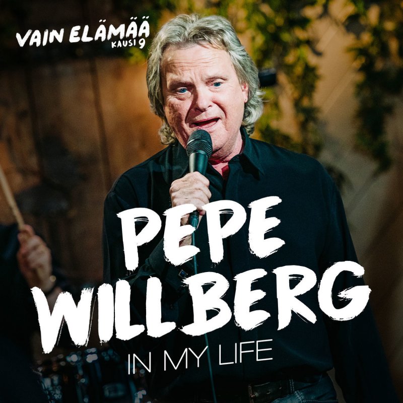 Pepe Willberg In My Life Vain Elamaa Kausi 9 Songtext Musixmatch