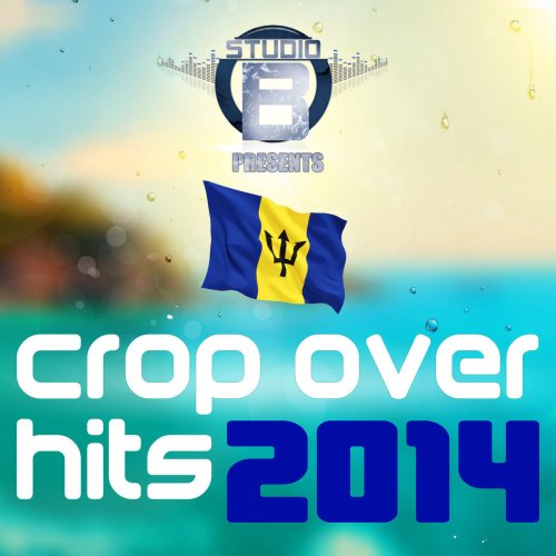 Studio B Presents Crop Over Hits 2014 - EP