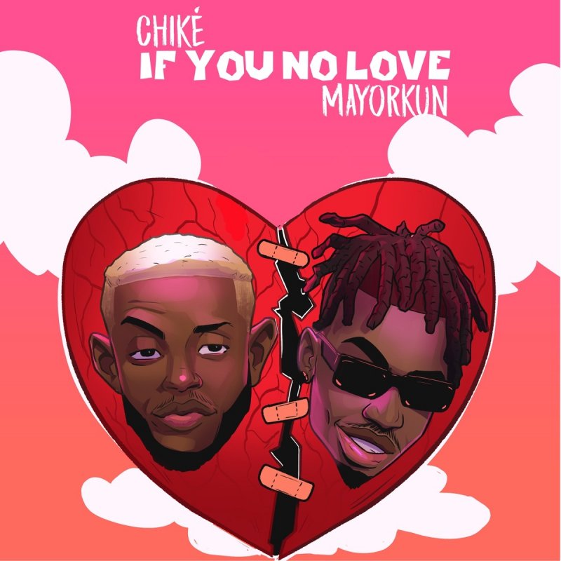 Chike If You No Love Feat Mayorkun Lyrics Musixmatch